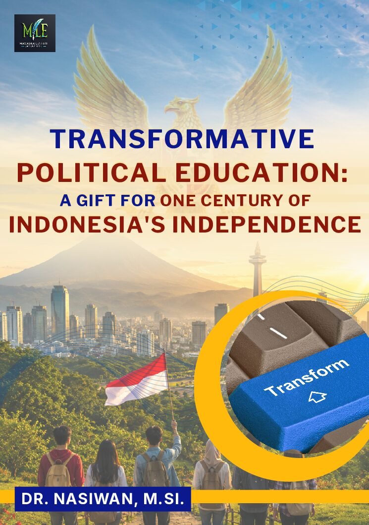 TRANSFORMATIVE POLITICAL EDUCATION: A GIFT FOR ONE CENTURY OF INDONESIA'S INDEPENDENCE
