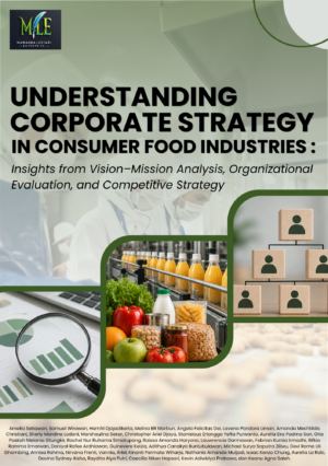 UNDERSTANDING CORPORATE STRATEGY IN CONSUMER FOOD INDUSTRIES : Insights from Vision–Mission Analysis, Organizational Evaluation, and Competitive Strategy